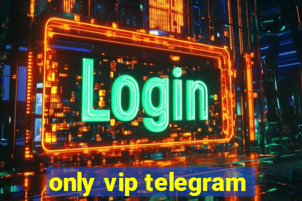 only vip telegram